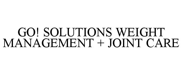  GO! SOLUTIONS WEIGHT MANAGEMENT + JOINT CARE