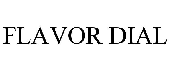 Trademark Logo FLAVOR DIAL