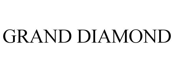 Trademark Logo GRAND DIAMOND