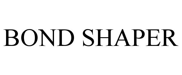 Trademark Logo BOND SHAPER