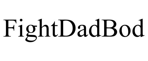 Trademark Logo FIGHTDADBOD