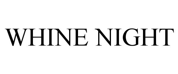 Trademark Logo WHINE NIGHT