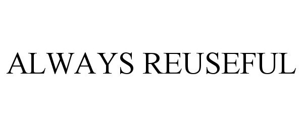  ALWAYS REUSEFUL