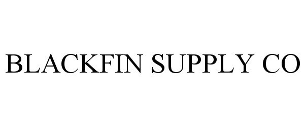 Trademark Logo BLACKFIN SUPPLY CO