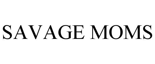 Trademark Logo SAVAGE MOMS