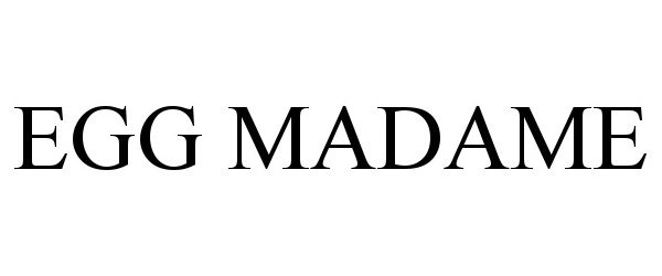 Trademark Logo EGG MADAME