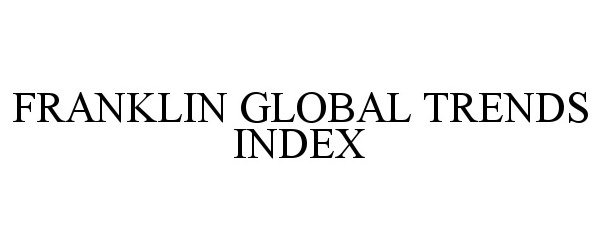  FRANKLIN GLOBAL TRENDS INDEX