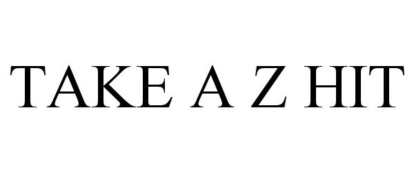 Trademark Logo TAKE A Z HIT