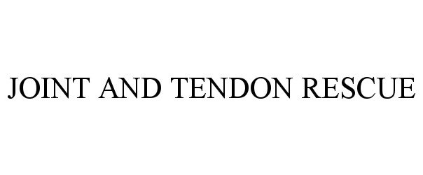 Trademark Logo JOINT AND TENDON RESCUE