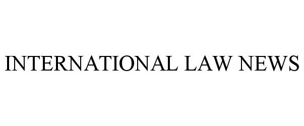 Trademark Logo INTERNATIONAL LAW NEWS