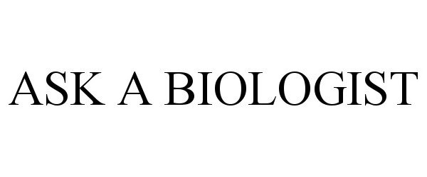  ASK A BIOLOGIST