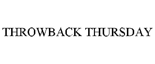 Trademark Logo THROWBACK THURSDAY