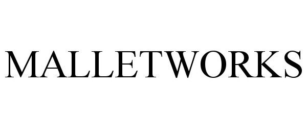 Trademark Logo MALLETWORKS