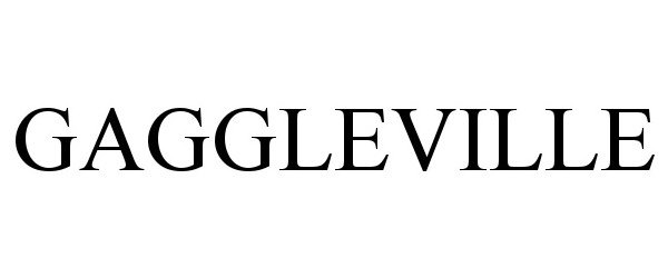 Trademark Logo GAGGLEVILLE