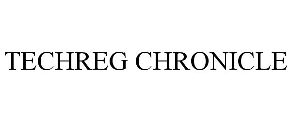 Trademark Logo TECHREG CHRONICLE