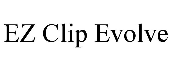 Trademark Logo EZ CLIP EVOLVE
