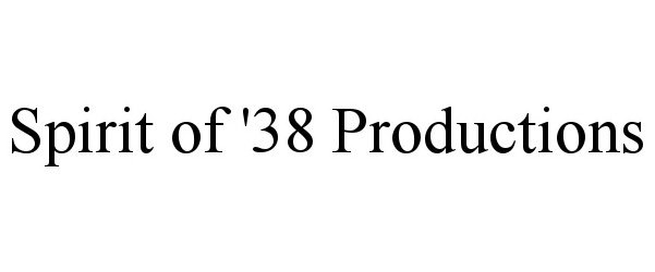  SPIRIT OF '38 PRODUCTIONS