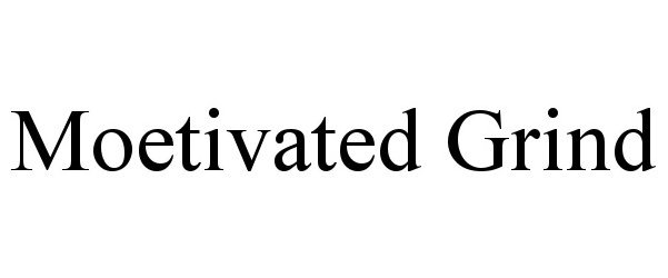 Trademark Logo MOETIVATED GRIND
