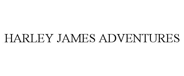 HARLEY JAMES ADVENTURES