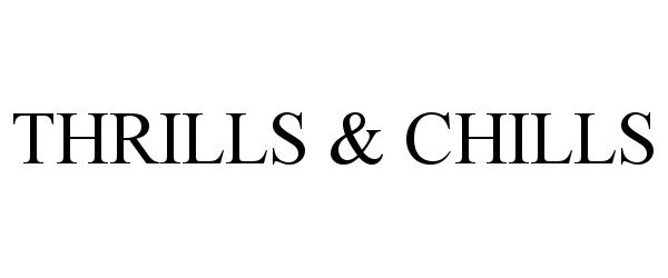 Trademark Logo THRILLS & CHILLS