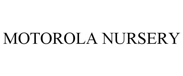 Trademark Logo MOTOROLA NURSERY