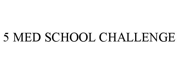 Trademark Logo 5 MED SCHOOL CHALLENGE