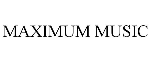 Trademark Logo MAXIMUM MUSIC