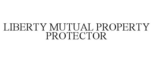  LIBERTY MUTUAL PROPERTY PROTECTOR