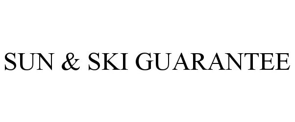  SUN &amp; SKI GUARANTEE