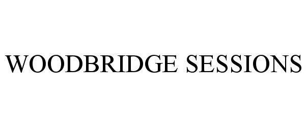 Trademark Logo WOODBRIDGE SESSIONS