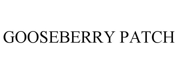 Trademark Logo GOOSEBERRY PATCH