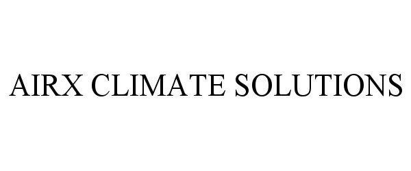 Trademark Logo AIRX CLIMATE SOLUTIONS