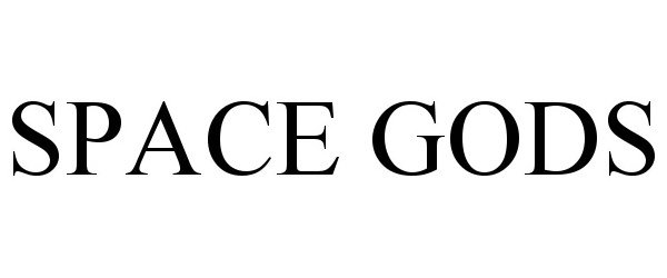 Trademark Logo SPACE GODS