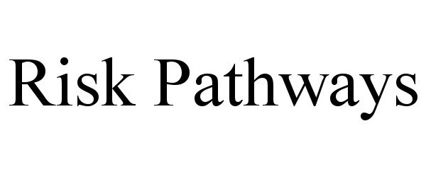 Trademark Logo RISK PATHWAYS