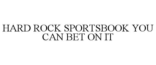 HARD ROCK SPORTSBOOK YOU CAN BET ON IT