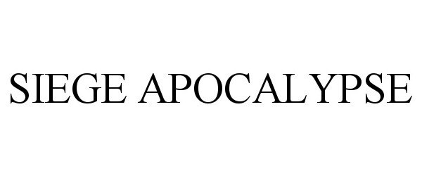 Trademark Logo SIEGE APOCALYPSE