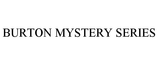 Trademark Logo BURTON MYSTERY SERIES