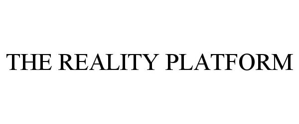 Trademark Logo THE REALITY PLATFORM