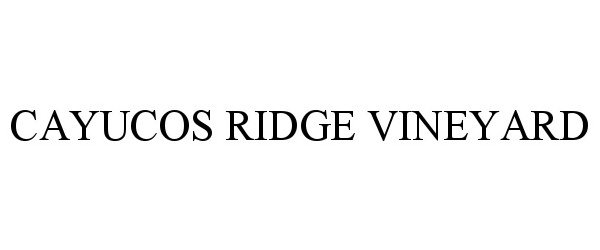 Trademark Logo CAYUCOS RIDGE VINEYARD