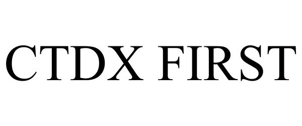 Trademark Logo CTDX FIRST