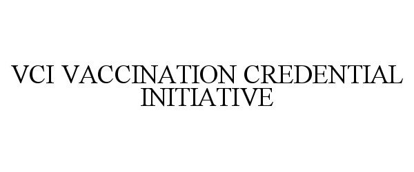 Trademark Logo VCI VACCINATION CREDENTIAL INITIATIVE