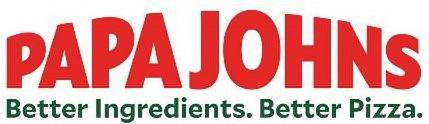  PAPA JOHNS BETTER INGREDIENTS. BETTER PIZZA.