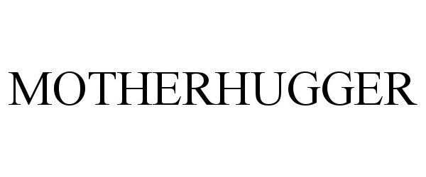 Trademark Logo MOTHERHUGGER