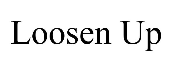 LOOSEN UP