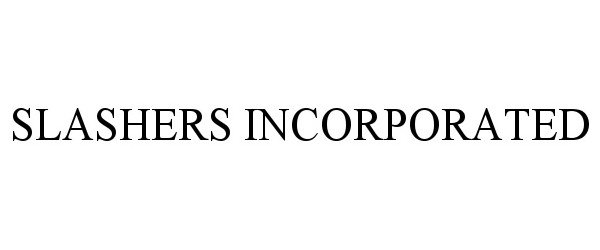 Trademark Logo SLASHERS INCORPORATED