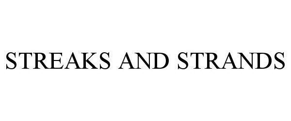 Trademark Logo STREAKS AND STRANDS