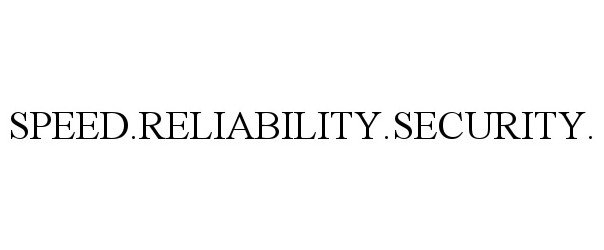  SPEED.RELIABILITY.SECURITY.