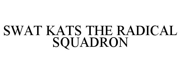  SWAT KATS THE RADICAL SQUADRON