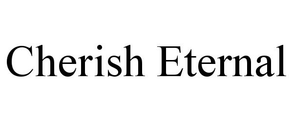 Trademark Logo CHERISH ETERNAL