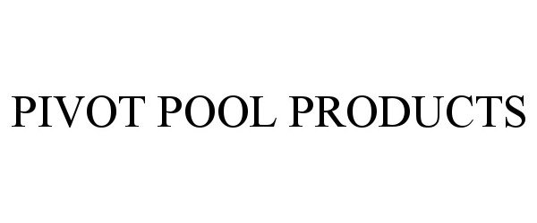  PIVOT POOL PRODUCTS